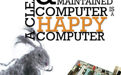 A Clean & Maintainted Computer is a Happy (and long-lasting) Computer