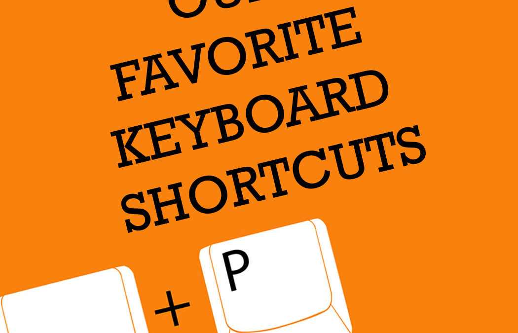 Our Favorite Keyboard Shortcuts
