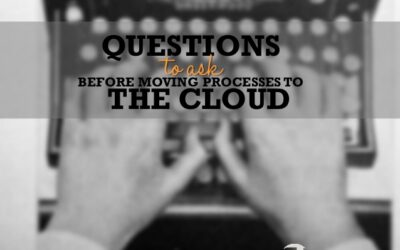 9 Questions to Ask Before Moving Processes  to The Cloud