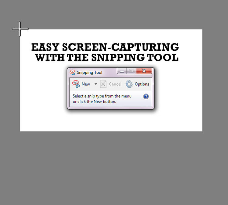 Quick and Easy Screen Capturing  with the Snipping Tool